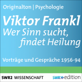 Hörbuch Viktor Frankl - Wer Sinn sucht, findet Heilung  - Autor Viktor Frankl   - gelesen von Schauspielergruppe