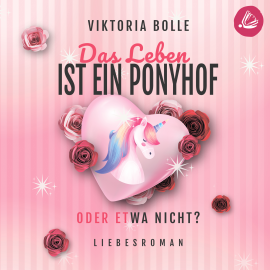 Hörbuch Das Leben ist ein Ponyhof - oder etwa nicht  - Autor Viktoria Bolle   - gelesen von Julia Blankenburg
