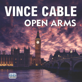 Hörbuch Open Arms  - Autor Vince Cable   - gelesen von Seán Barrett
