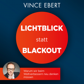 Hörbuch Lichtblick statt Blackout  - Autor Vince Ebert   - gelesen von Vince Ebert
