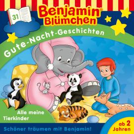 Hörbuch Benjamin Blümchen, Gute-Nacht-Geschichten, Folge 31: Alle meine Tierkinder  - Autor Vincent Andreas   - gelesen von Schauspielergruppe