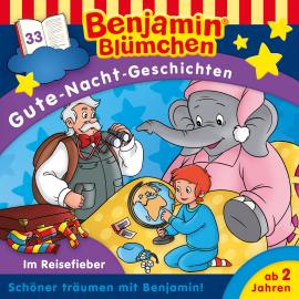 Hörbuch Benjamin Blümchen, Gute-Nacht-Geschichten, Folge 33: Im Reisefieber  - Autor Vincent Andreas   - gelesen von Schauspielergruppe