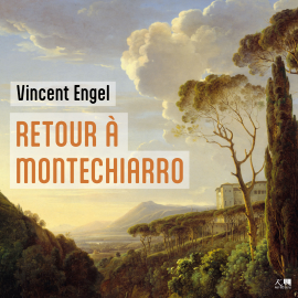 Hörbuch Retour à Montechiarro  - Autor Vincent Engel   - gelesen von Philippe Caulier