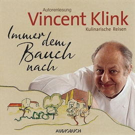 Hörbuch Immer dem Bauch nach - Kulinarische Reisen  - Autor Vincent Klink   - gelesen von Vincent Klink