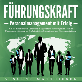 Hörbuch Führungskraft - Personalmanagement mit Erfolg  - Autor Vincent Matthiesen   - gelesen von Thomas Müskens