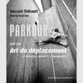 Parkour and the Art du déplacement - Strength, Dignity, Community (Unabridged)