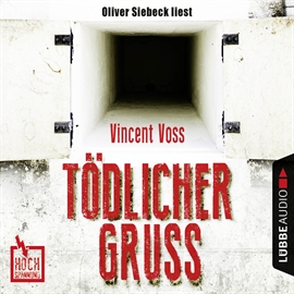 Hörbuch Tödlicher Gruß (Hochspannung 1)  - Autor Vincent Voss   - gelesen von Oliver Siebeck