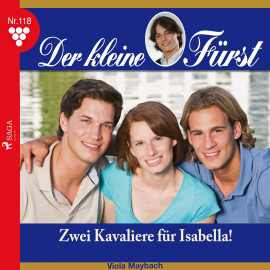 Hörbuch Der kleine Fürst, 118: Zwei Kavaliere für Isabella! (Ungekürzt)  - Autor Viola Maybach   - gelesen von Lisa Müller