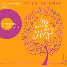Hörbuch Für immer in deinem Herzen  - Autor Viola Shipman   - gelesen von Eva Gosciejewicz