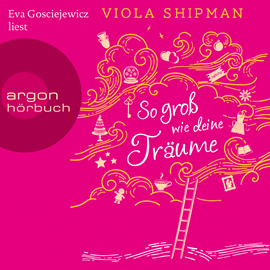 Hörbuch So groß wie deine Träume  - Autor Viola Shipman   - gelesen von Eva Gosciejewicz