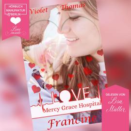 Hörbuch Francine - Mercy Grace Hospital, Band 3 (ungekürzt)  - Autor Violet Thomas   - gelesen von Lisa Müller