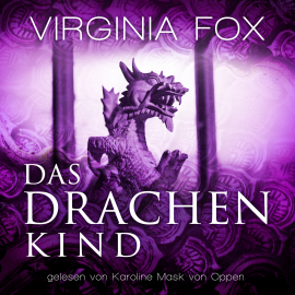 Hörbuch Das Drachenkind  - Autor Virginia Fox   - gelesen von Karoline Mask von Oppen