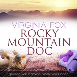 Hörbuch Rocky Mountain Doc  - Autor Virginia Fox   - gelesen von Karoline Mask von Oppen