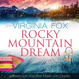 Hörbuch Rocky Mountain Dream  - Autor Virginia Fox   - gelesen von Karoline Mask von Oppen