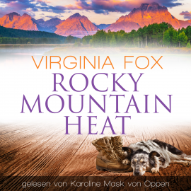 Hörbuch Rocky Mountain Heat  - Autor Virginia Fox   - gelesen von Karoline Mask von Oppen