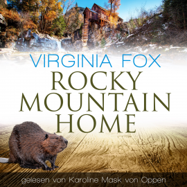Hörbuch Rocky Mountain Home  - Autor Virginia Fox   - gelesen von Karoline Mask von Oppen