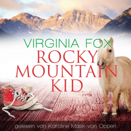 Hörbuch Rocky Mountain Kid  - Autor Virginia Fox   - gelesen von Karoline Mask von Oppen