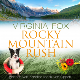 Hörbuch Rocky Mountain Rush  - Autor Virginia Fox   - gelesen von Karoline Mask von Oppen