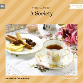 Hörbuch A Society (Unabridged)  - Autor Virginia Woolf   - gelesen von Cathy Szlamp