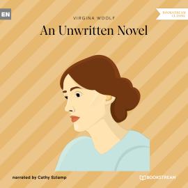 Hörbuch An Unwritten Novel (Unabridged)  - Autor Virginia Woolf   - gelesen von Cathy Szlamp