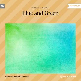 Hörbuch Blue and Green (Unabridged)  - Autor Virginia Woolf   - gelesen von Cathy Szlamp