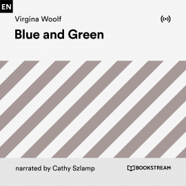 Hörbuch Blue and Green  - Autor Virginia Woolf   - gelesen von Cathy Szlamp