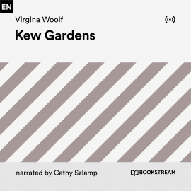 Hörbuch Kew Gardens  - Autor Virginia Woolf   - gelesen von Cathy Szlamp