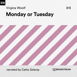 Hörbuch Monday or Tuesday  - Autor Virginia Woolf   - gelesen von Cathy Szlamp