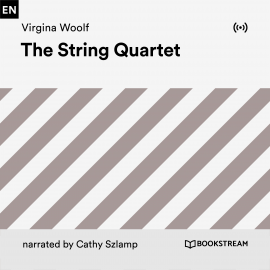 Hörbuch The String Quartet  - Autor Virginia Woolf   - gelesen von Cathy Szlamp