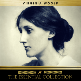 Hörbuch Virginia Woolf: The Essential Collection (A Room of One's Own, To the Lighthouse, Orlando)  - Autor Virginia Woolf   - gelesen von Sinead Dixon