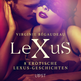 Hörbuch 8 erotische LeXuS-Geschichten  - Autor Virginie Bégaudeau   - gelesen von Schauspielergruppe