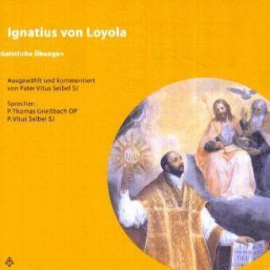 Hörbuch Ignatius von Loyola - Geistliche Übungen  - Autor Vitus Seibel   - gelesen von Schauspielergruppe