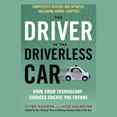 The Driver in the Driverless Car - How Your Technology Choices Create the Future (Unabridged)