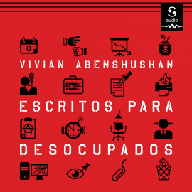 Hörbuch Escritos para desocupados  - Autor Vivian Abenshushan   - gelesen von Vivian Abenshushan