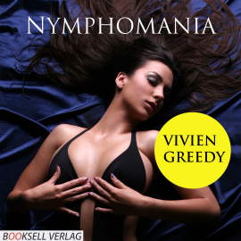 Hörbuch Nymphomania  - Autor Vivian Greedy   - gelesen von Lisa Bergmann