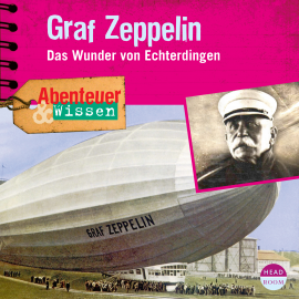 Hörbuch Abenteuer & Wissen: Graf Zeppelin  - Autor Viviane Koppelmann   - gelesen von Schauspielergruppe