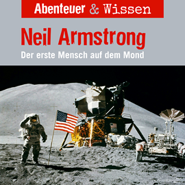 Hörbuch Abenteuer & Wissen, Neil Armstrong - Der Erste Mensch auf dem Mond  - Autor Viviane Koppelmannn.   - gelesen von Schauspielergruppe