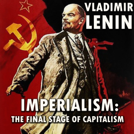 Hörbuch Imperialism: The Final Stage of Capitalism  - Autor Vladimir Lenin   - gelesen von Mark Bowen