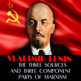 Hörbuch The Three Sources and Three Component Parts of Marxism  - Autor Vladimir Lenin   - gelesen von Mark Bowen