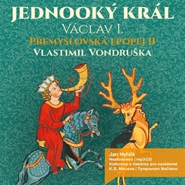 Hörbuch Přemyslovská epopej II - Jednooký král  - Autor Vlastimil Vondruška   - gelesen von Jan Hyhlík