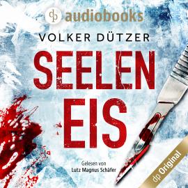 Hörbuch Seeleneis (Ungekürzt)  - Autor Volker Dützer   - gelesen von Lutz Magnus Schäfer