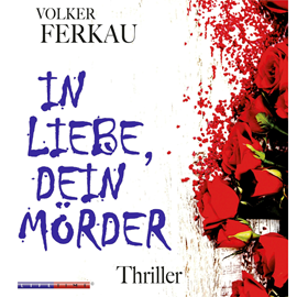 Hörbuch In Liebe, dein Mörder - Mörder Trilogie 1  - Autor Christoph Walter   - gelesen von Christoph Walter