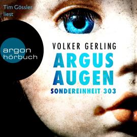 Hörbuch Argusaugen - Sondereinheit 303 - Saskia-Wilkens-Reihe, Band 2 (Ungekürzte Lesung)  - Autor Volker Gerling   - gelesen von Tim Gössler