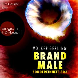 Hörbuch Brandmale - Sondereinheit 303 - Saskia-Wilkens-Reihe, Band 1 (Ungekürzte Lesung)  - Autor Volker Gerling   - gelesen von Tim Gössler