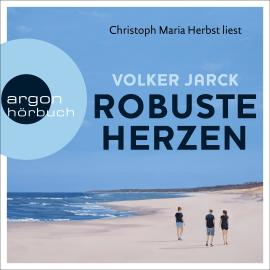 Hörbuch Robuste Herzen (Ungekürzte Lesung)  - Autor Volker Jarck   - gelesen von Christoph Maria Herbst