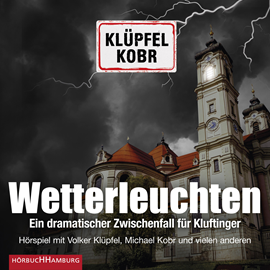 Hörbuch Wetterleuchten. Ein dramatischer Zwischenfall für Kluftinger  - Autor Volker Klüpfel;Michael Kobr   - gelesen von Schauspielergruppe