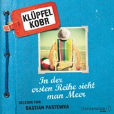 Hörbuch In der ersten Reihe sieht man Meer  - Autor Volker Klüpfel;Michael Kobr   - gelesen von Bastian Pastewka