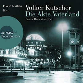 Hörbuch Die Akte Vaterland (Gereon Raths vierter Fall)  - Autor Volker Kutscher   - gelesen von David Nathan