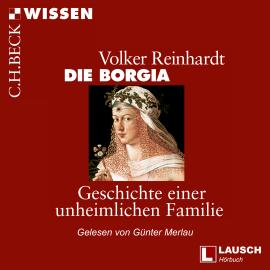 Hörbuch Die Borgia - LAUSCH Wissen, Band 2 (Ungekürzt)  - Autor Volker Reinhardt   - gelesen von Günter Merlau