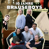 Die Brauseboys - 10 Jahre Brauseboys - Das Jubiläums-Album (Live)